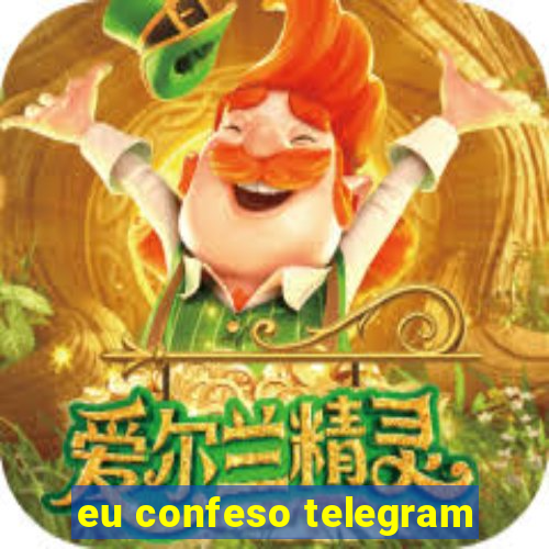 eu confeso telegram